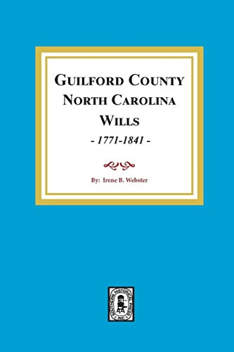 Guilford Co., N.C. Will Abstracts, 1771-1841