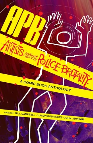 APB: Artists against Police Brutality: Artists Against Police Brutality: A Comic Book Anthology