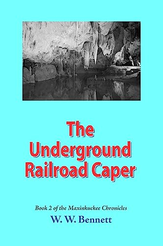 The Underground Railroad Caper (The Maxinkuckee Chronicles, Band 2)