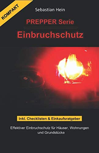 PREPPER Serie Einbruchschutz: Effektiver Einbruchschutz für Häuser, Wohnungen und Grundstücke