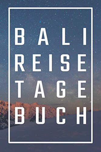 Bali Reisetagebuch: zum Selberschreiben | Mit Packliste, Hotelbewertung für den Urlaub | Reiseplan für Bali | Schreiben Sie Erinnerungen & Erlebnisse in dieses Reisebuch