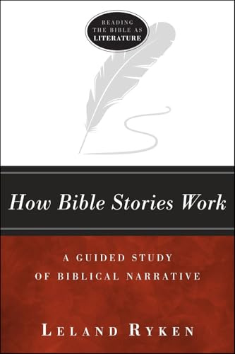 How Bible Stories Work: A Guided Study of Biblical Narrative (Reading the Bible as Literature)