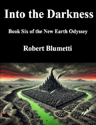 Into the Darkness: Book Six of the New Earth Odyssey