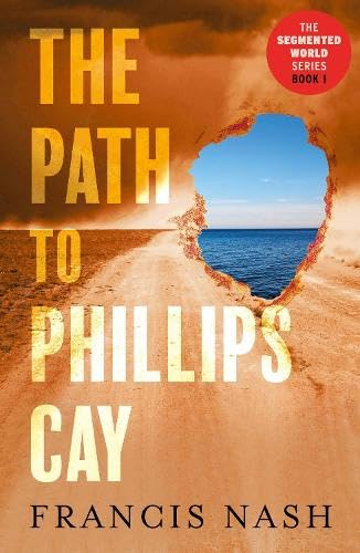 The Path to Phillips Cay (The Segmented World Series)