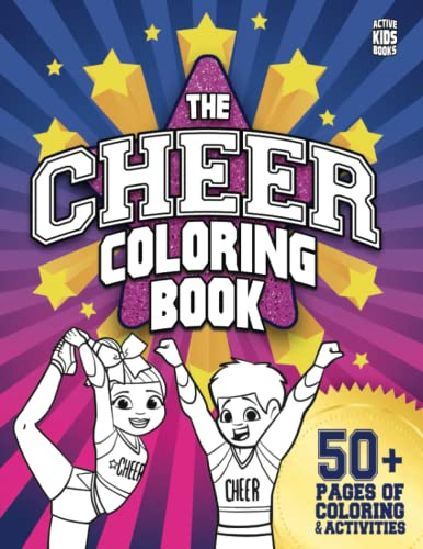 The Cheer Coloring Book: 50+ pages of coloring and activities for cheer athletes everywhere!: An exciting activity book for cheer athletes everywhere!: 1