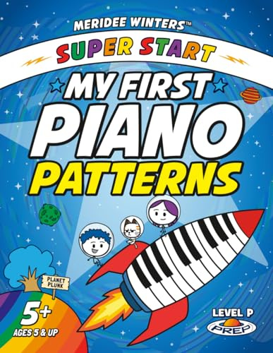 Meridee Winters Super Start! My First Piano Patterns: Level P (Prep) Ages 5 & Up