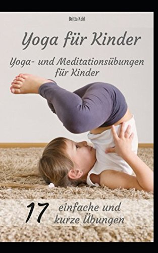 Yoga und Meditation für Kinder - 17 kurze und einfache Übungen