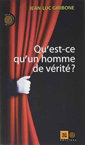QU'EST-CE QU'UN HOMME DE VERITE ?
