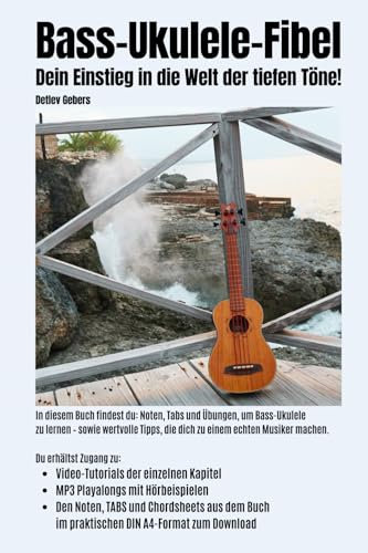 Bass-Ukulele-Fibel: Dein Einstieg in die Welt der tiefen Töne!