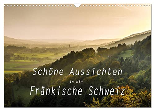 Schöne Aussichten in die Fränkische Schweiz (Wandkalender 2026 DIN A3 quer), CALVENDO Monatskalender: Panoramen und Landschaftsansichten von der Fränkischen Schweiz (CALVENDO Orte)