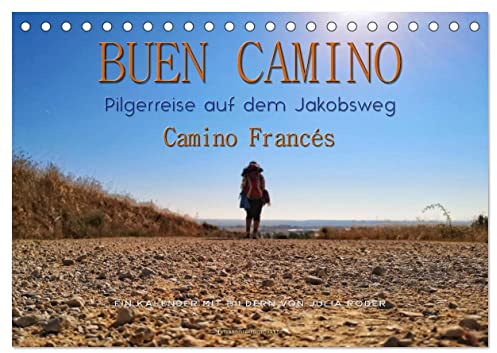 Buen Camino - Pilgerreise auf dem Jakobsweg - Camino Francés (Tischkalender 2026 DIN A5 quer), CALVENDO Monatskalender: Der Jakobsweg - endlos lang ... Weg der Kraft und Zuversicht. (CALVENDO Orte)