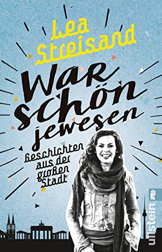 War schön jewesen: Geschichten aus der großen Stadt