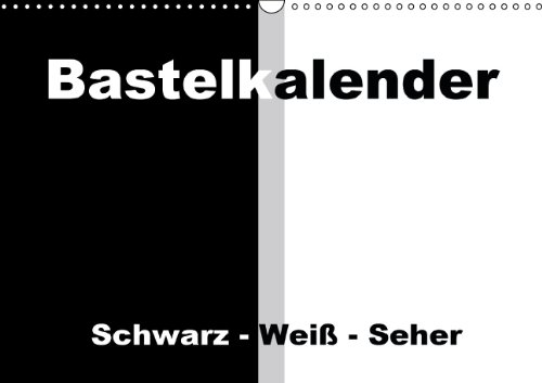 Bastelkalender/Für Schwarz - Weiß - Seher (Wandkalender immerwährend DIN A3 quer)