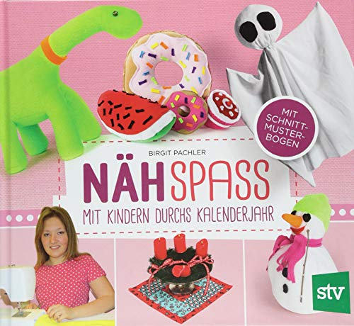 Nähspaß mit Kindern durchs Kalenderjahr: Mit Schnittmusterbogen