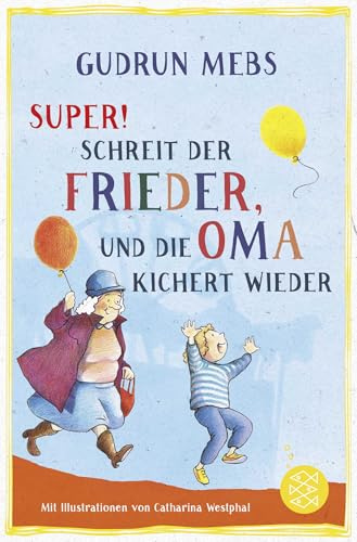 »Super«, schreit der Frieder, und die Oma kichert wieder (Oma und Frieder, Band 5)