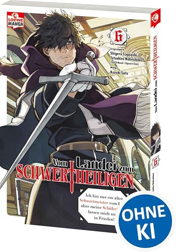 Vom Landei zum Schwertheiligen - Ich bin nur ein alter Schwertmeister vom Land, aber meine Schülerinnen lassen mich nicht in Frieden! 06: Der Manga zum neuen Hit-Anime