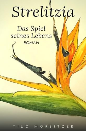 Strelitzia - Das Spiel seines Lebens
