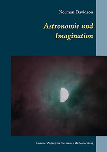 Astronomie und Imagination: Ein neuer Zugang zu der Sternenwelt als Beobachtung