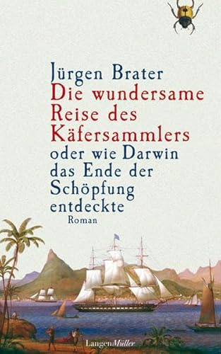 Die wundersame Reise des Käfersammlers: oder wie Darwin das Ende der Schöpfung entdeckte