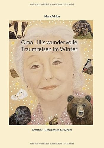 Oma Lillis wundervolle Traumreisen im Winter: Krafttier - Geschichten für Kinder