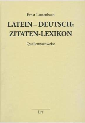 Latein-Deutsch, Zitaten-Lexikon. Quellennachweise