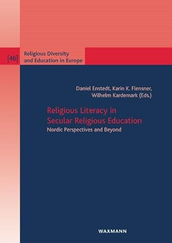 Religious Literacy in Secular Religious Education: Nordic Perspectives and Beyond (Religious Diversity and Education in Europe)