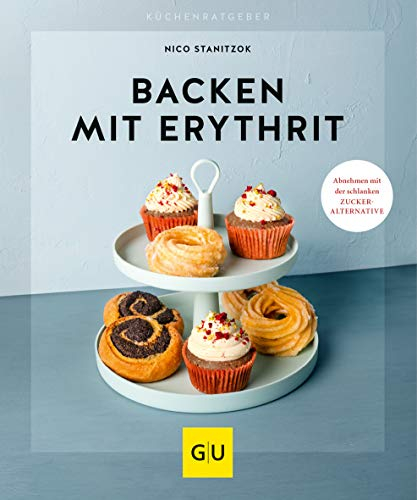 Backen mit Erythrit: Abnehmen mit der schlanken Zucker-Alternative (GU Küchenratgeber)