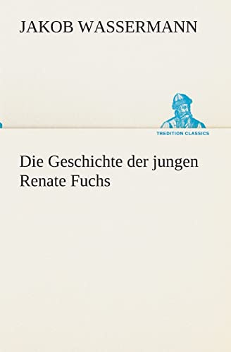 Die Geschichte der jungen Renate Fuchs (TREDITION CLASSICS)