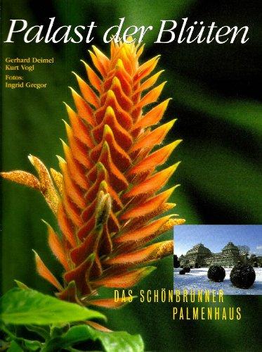 Palast der Blüten. Das Schönbrunner Palmenhaus
