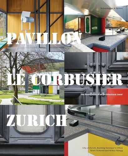 Pavillon Le Corbusier Zurich: The Restoration of an Architectural Jewel