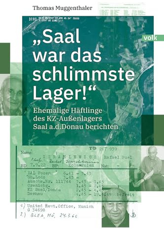„Saal war das schlimmste Lager!“: Ehemalige Häftlinge des KZ-Außenlagers Saal a.d.Donau berichten