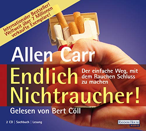 Endlich Nichtraucher: Der einfache Weg, mit dem Rauchen Schluss zu machen