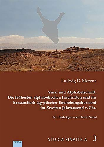 Sinai und Alphabetschrift: Die frühesten alphabetischen Inschriften und ihr kanaanäisch-ägyptischer Entstehungshorizont im Zweiten Jahrtausend v. Chr. (Studia Sinaitica)