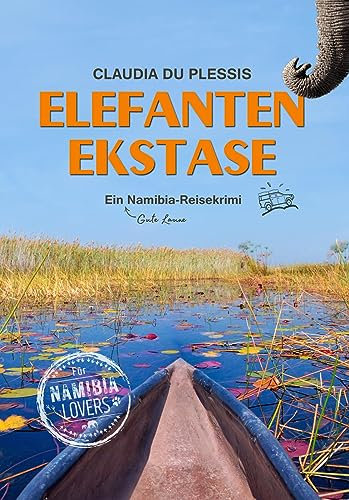 Elefanten Ekstase: Ein Gute-Laune-Namibia-Reisekrimi. Mit bayrischem Gemüt einen verschwundenen Naturschützer aufspüren: ein witzig-spannender Reiseroman. (Die Nashorn -Nirwana-Buchreihe, Band 2)