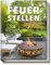 Feuerstellen: Ideen, Planung und Know-how für Gartenkamine, -öfen und Feuerschalen - Brandheiße Ideen für urige Grillplätze, Outdoor-Küchen oder Lieblingsplätze