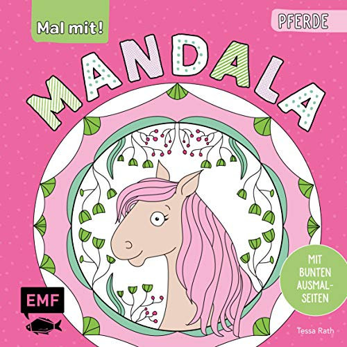 Mal mit! Mandala – Pferde: 40 bunte Ausmalseiten mit farbigen Vorlagen: Ab 5 Jahren