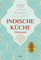 Indische Küche Dishoom - Das große Kochbuch für indische Gerichte: From Bombay with Love - Der Sunday-Times-Bestseller, empfohlen von Yotam Ottolenghi