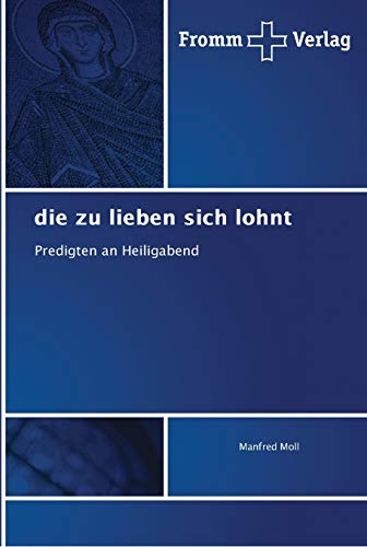 die zu lieben sich lohnt: Predigten an Heiligabend