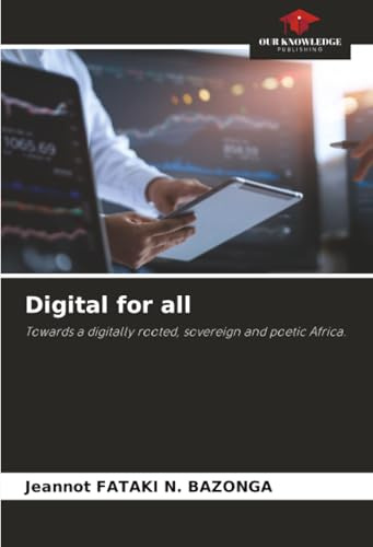 Digital for all: Towards a digitally rooted, sovereign and poetic Africa.