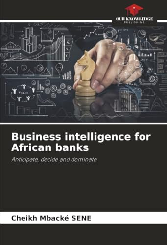 Business intelligence for African banks: Anticipate, decide and dominate