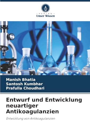 Entwurf und Entwicklung neuartiger Antikoagulanzien: Entwicklung von Antikoagulanzien