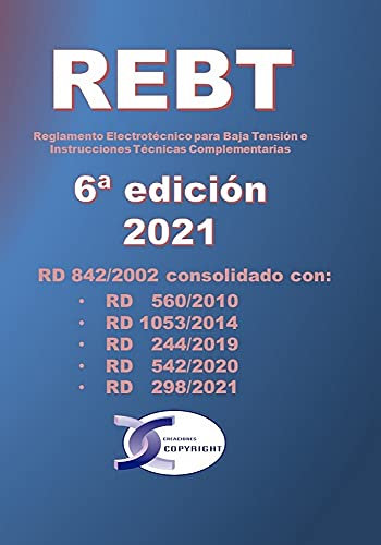 REBT 6ª EDICIÓN. REGLAMENTO ELECTROTÉCNICO PARA BAJA TENSIÓN E INSTRUCCIONES TÉCNICAS COMPLEMENTARIAS: RD 842/2002 consolidado con RD hasta año 2021 (SIN COLECCION)