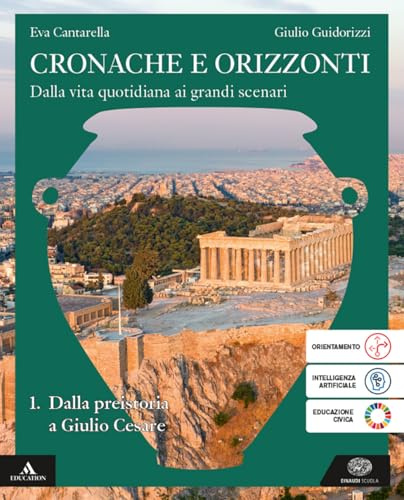 Cronache e orizzonti. Per i Licei e gli Ist. magistrali. Con e-book. Con espansione online. Dalla preistoria a Giulio Cesare (Vol. 1)