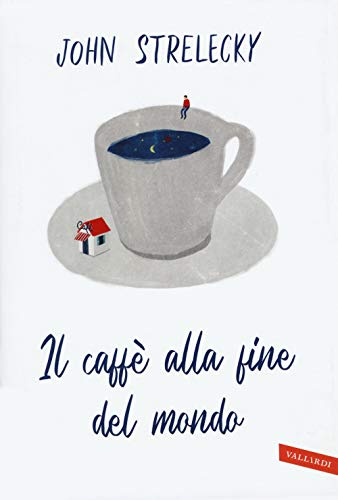 Strelecky John P. - Il caffe alla fine del mondo (1 BOOKS)