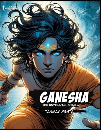 Ganesha: The Unyielding Child