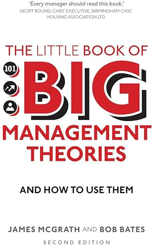 Little Book of Big Management Theories, The: ... and how to use them
