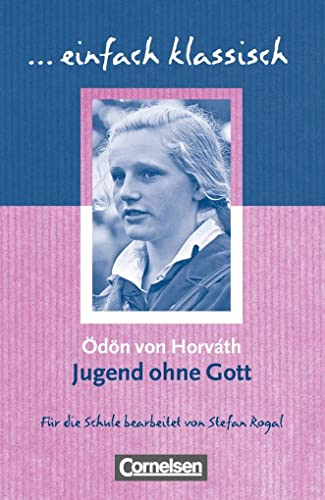 Einfach klassisch - Klassiker für ungeübte Leser/-innen: Jugend ohne Gott - Empfohlen für das 9./10. Schuljahr - Heft für Lernende