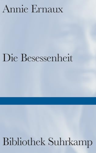 Die Besessenheit: Das dringlichste Buch der Nobelpreisträgerin | Über die perfide Wucht der Eifersucht (Bibliothek Suhrkamp)