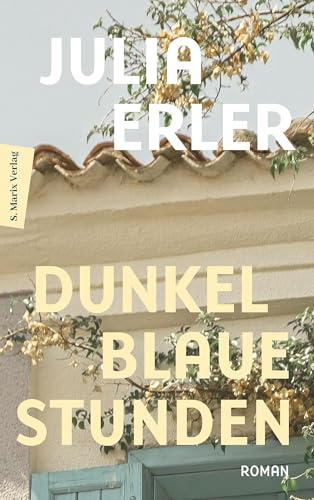 Dunkelblaue Stunden: Roman | Ein atmosphärisches Debüt über die unsichtbaren Verwicklungen menschlicher Beziehungen, die Liebe und das Sterben