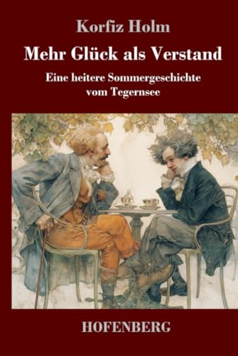 Mehr Glück als Verstand: Eine heitere Sommergeschichte vom Tegernsee